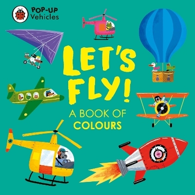 Pop-Up Vehicles: Let's Fly! -  Ladybird