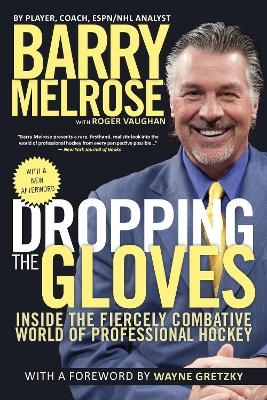 Dropping the Gloves - Barry Melrose, Roger Vaughan