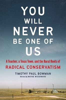 You Will Never Be One of Us - Timothy Paul Bowman, Wayne Woodward