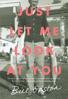 Just Let Me Look at You - Bill Gaston