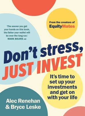 Don't Stress, Just Invest - Alec Renehan, Bryce Leske