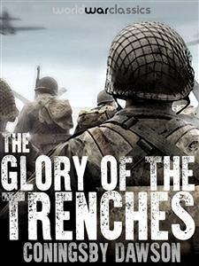 The Glory of the Trenches - Coningsby Dawson