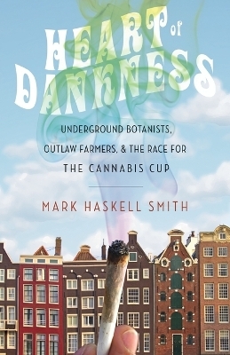 Heart of Dankness - Mark Haskell Smith