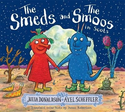 The Smeds and the Smoos in Scots - Julia Donaldson
