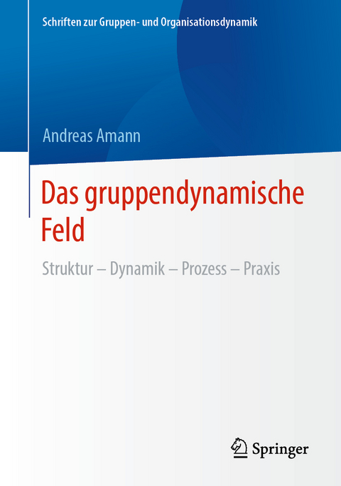 Das gruppendynamische Feld - Andreas Amann