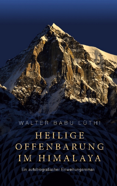 Heilige Offenbarung im Himalaya - Walter Babu Lüthi