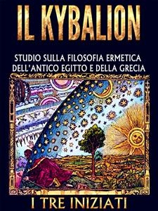 Il Kybalion -  I TRE INIZIATI
