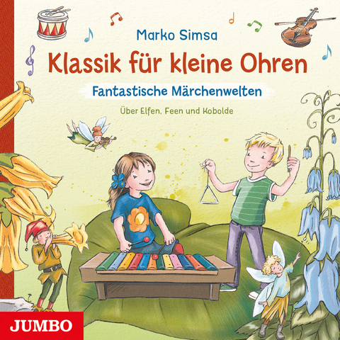 Klassik für kleine Ohren. Fantastische Märchenwelten - Marko Simsa, Tina Vlachy