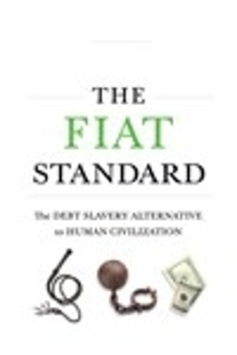 The Fiat Standard: Debt Slavery Alternative to Human Civilization - Saifedean Ammous