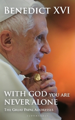 With God You Are Never Alone - His Holiness Pope Benedict XVI