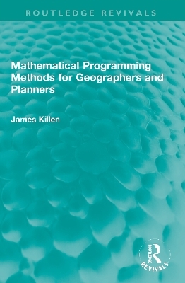 Mathematical Programming Methods for Geographers and Planners - James Killen