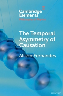 The Temporal Asymmetry of Causation - Alison Fernandes