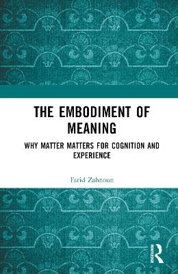 The Embodiment of Meaning - Farid Zahnoun