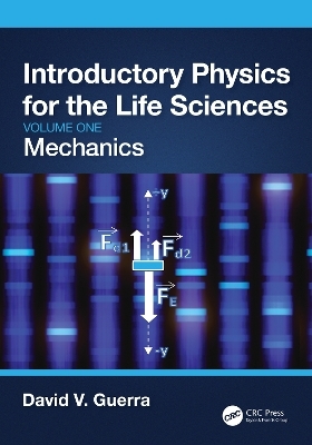 Introductory Physics for the Life Sciences: Mechanics (Volume One) - David V. Guerra