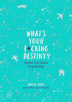 What's Your F*cking Destiny? - Amelia Wood