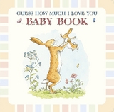 Guess How Much I Love You: Baby Book - McBratney, Sam