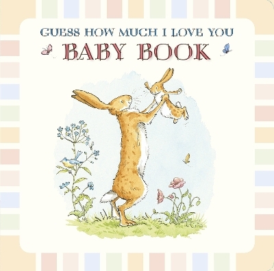 Guess How Much I Love You: Baby Book - Sam McBratney