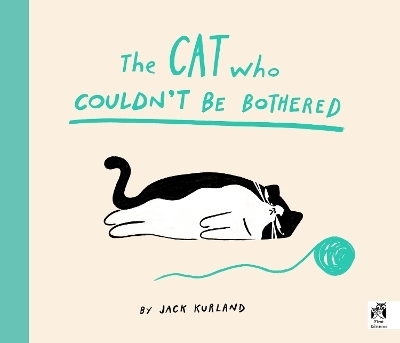 The Cat Who Couldn't Be Bothered - Jack Kurland