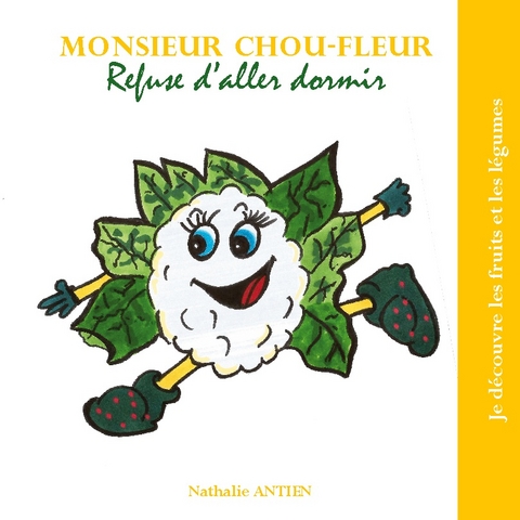 Monsieur Chou-fleur refuse d'aller dormir - Nathalie Antien