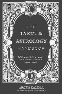 The Tarot & Astrology Handbook - Argus Kaldea