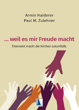 ... weil es mir Freude macht - Armin Haiderer, Paul M. Zulehner