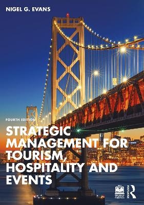 Strategic Management for Tourism, Hospitality and Events - Nigel G. Evans