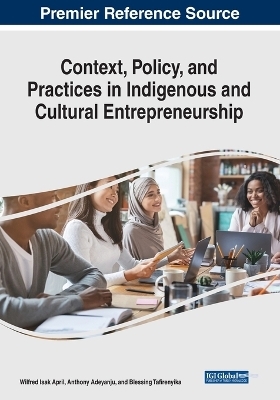 Context, Policy, and Practices in Indigenous and Cultural Entrepreneurship - 