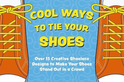 Cool Ways to Tie Your Shoes - 