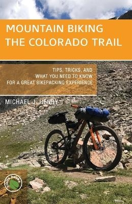 Mountain Biking the Colorado Trail - Michael J Henry