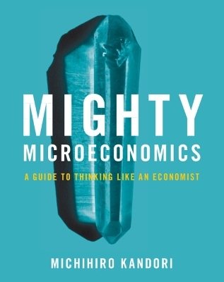Mighty Microeconomics - Michihiro Kandori