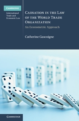 Causation in the Law of the World Trade Organization - Catherine Gascoigne