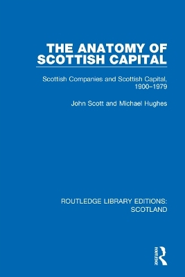 The Anatomy of Scottish Capital - John Scott, Michael Hughes