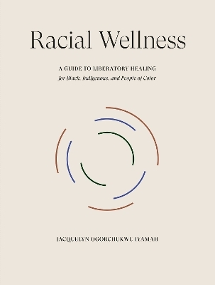 Racial Wellness - Jacquelyn Ogorchukwu Iyamah