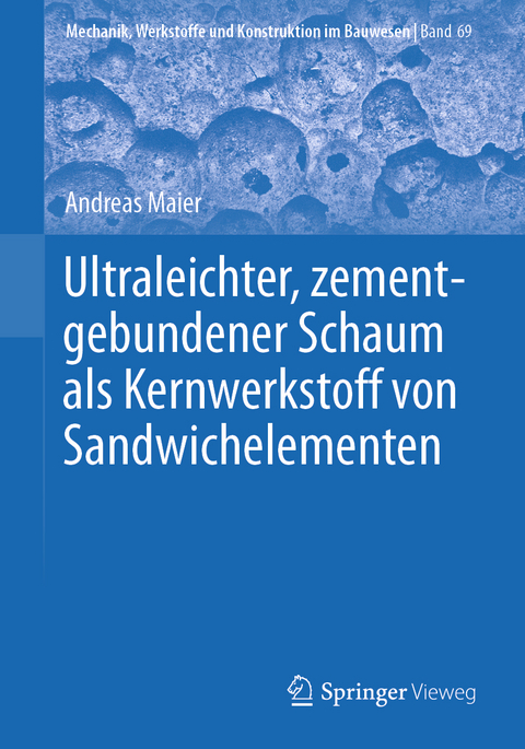 Ultraleichter, zementgebundener Schaum als Kernwerkstoff von Sandwichelementen - Andreas Maier