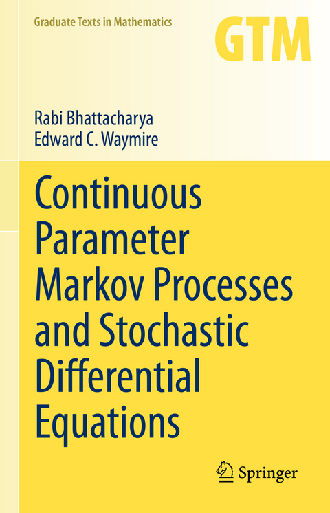 Continuous Parameter Markov Processes and Stochastic Differential Equations - Rabi Bhattacharya, Edward C. Waymire