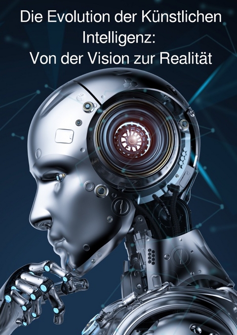 Die Evolution der Künstlichen Intelligenz: Von der Vision zur Realität - J L