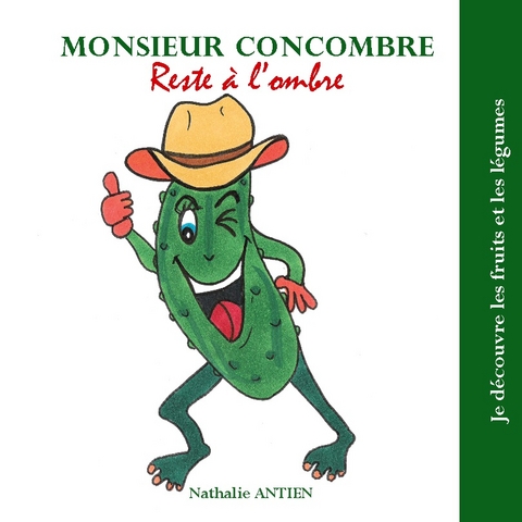 Monsieur Concombre reste a l'ombre - Nathalie Antien