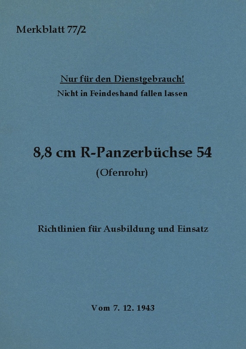 Merkblatt 77/2 8,8 cm R-Panzerbüchse 54 (Ofenrohr) Richtlinien für Ausbildung und Einsatz - 