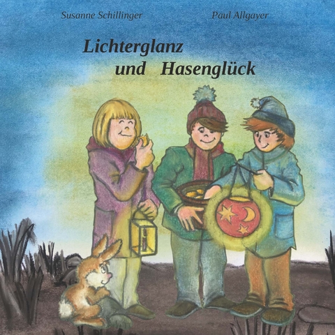 Lichterglanz und Hasenglück - Susanne Schillinger