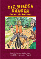 Die wilden Räuber finden ein Fahrrad - Anita Franz