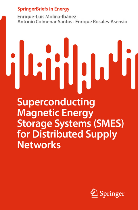 Superconducting Magnetic Energy Storage Systems (SMES) for Distributed Supply Networks - Enrique-Luis Molina-Ibáñez, Antonio Colmenar-Santos, Enrique Rosales-Asensio