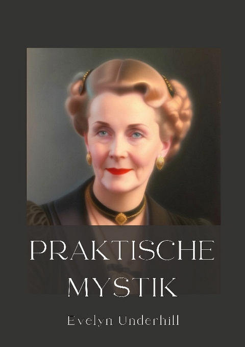 Praktische Mystik - Evelyn Underhill