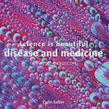 Science is Beautiful: Disease and Medicine - Colin Salter