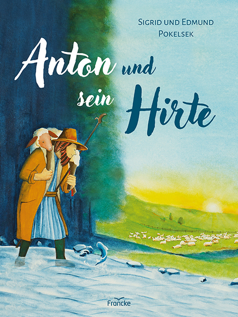 Anton und sein Hirte - Sigrid Pokelsek, Edmund Pokelsek