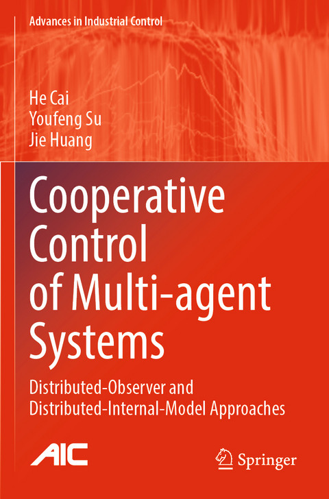 Cooperative Control of Multi-agent Systems - He Cai, Youfeng Su, Jie Huang