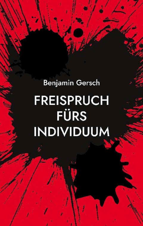 Freispruch fürs Individuum - Benjamin Gersch