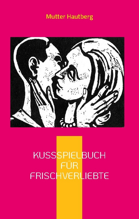 Kussspielbuch für Frischverliebte - Mutter Hautberg