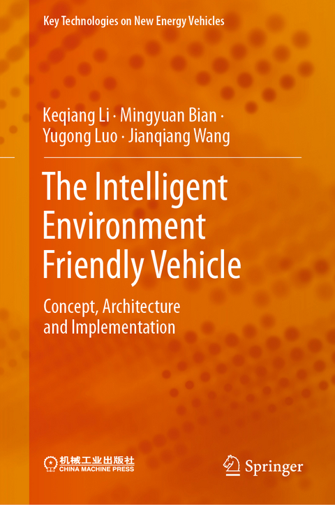 The Intelligent Environment Friendly Vehicle - Keqiang Li, Mingyuan Bian, Yugong Luo, Jianqiang Wang