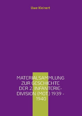 Materialsammlung zur Geschichte der 2. Infanterie-Division (mot.) 1939 - 1940 - Uwe Kleinert