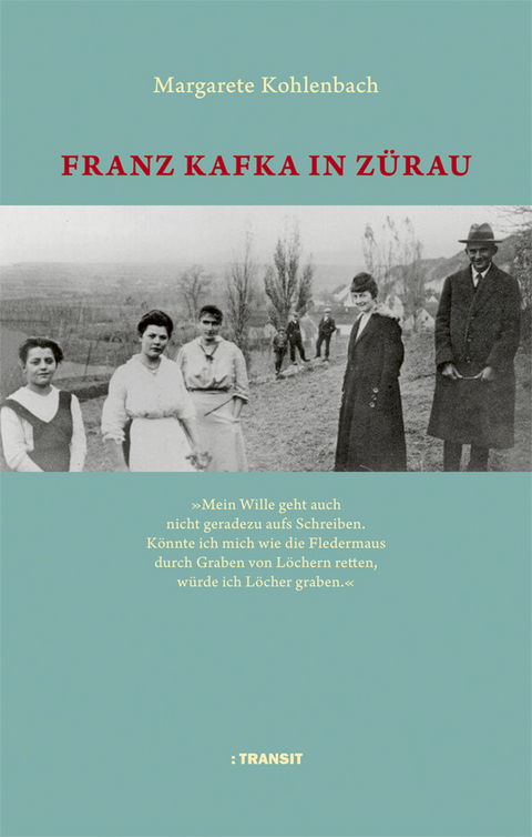 Franz Kafka in Zürau - Margarete Kohlenbach